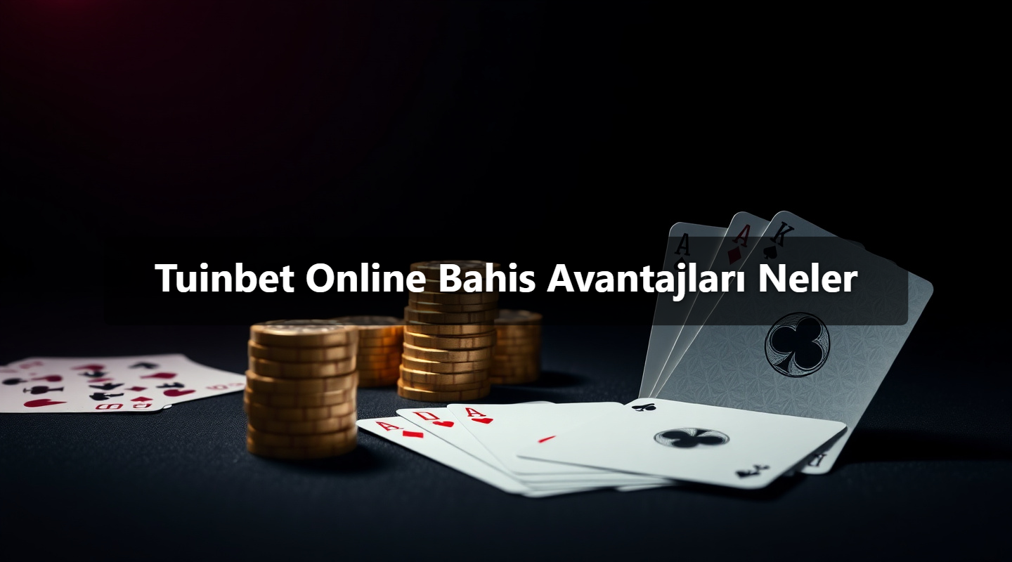 Tuinbet Online Bahis Avantajları Neler